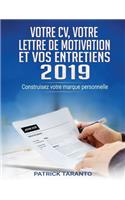 Votre CV, Votre Lettre de Motivation Et Vos Entretiens 2019