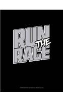 Run the Race: Composition Notebook: Wide Ruled(61 Composition Notebook: Wide Ruled)