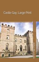 Castle Gay: Large Print