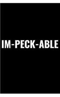 Im-Peck-Able: A 6 X 9 Inch Matte Softcover Paperback Notebook Journal with 120 Blank Lined Pages