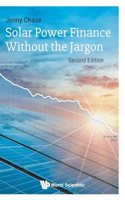 Solar Power Finance Without the Jargon (Second Edition)