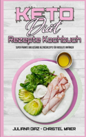 Keto-Diät-Rezepte Kochbuch: Super Pikante Und Gesunde Alltagsrezepte Für Absolute Anfänger (Keto Diet Recipes Cookbook) (German Version)