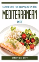 Cookbook for Beginners on the Mediterranean Diet