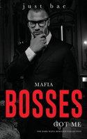 Mafia Bosses Got Me: The Dark Mafia Romance Collection