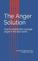 Anger Solution: How to realistically manage Anger in the real world