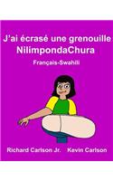 J'Ai Écrasé Une Grenouille Nilimpondachura: Livre d'Images Pour Enfants Français-Swahili (Édition Bilingue)