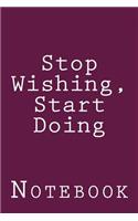 Stop Wishing, Start Doing: Notebook