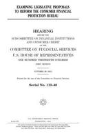 Examining legislative proposals to reform the Consumer Financial Protection Bureau
