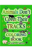 Animals Don't Cover Their Tracks Coloring Book