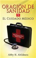 Oracion De Sanidad y El Cuidado Medico: Plan Divino de Dios Para la Salud