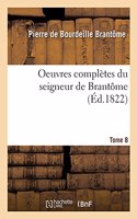 Oeuvres Complètes Du Seigneur de Brantôme. Tome 8