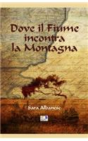 Dove il Fiume incontra la Montagna