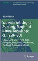 Sapientia Astrologica: Astrology, Magic and Natural Knowledge, Ca. 1250-1800