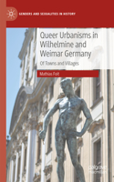 Queer Urbanisms in Wilhelmine and Weimar Germany