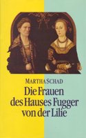 Die Frauen des Hauses Fugger von der Lilie (15.-17. Jahrhundert)