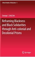 Reframing Blackness and Black Solidarities Through Anti-Colonial and Decolonial Prisms