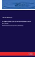 On the Antiquity of the Gaelic Language Shewing its Affinity to Hebrew, Greek and Latin