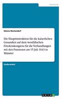 Hauptinstruktion für die kaiserlichen Gesandten auf dem westfälischen Friedenskongress für die Verhandlungen mit den Franzosen am 15 Juli 1643 in Münster
