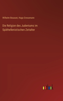 Religion des Judentums im Späthellenistischen Zeitalter