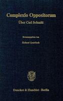 Complexio Oppositorum: Uber Carl Schmitt. Vortrage Und Diskussionsbeitrage Des 28. Sonderseminars 1986 Der Hochschule Fur Verwaltungswissenschaften Speyer