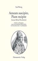Aeneam Suscipite, Pium Recipite. Aeneas Silvius Piccolomini: Studien Zur Rezeption Eines Humanistischen Schriftstellers Im Deutschland Des 15. Jahrhunderts