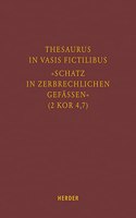 Thesaurus in Vasis Fictilibus - Schatz in Zerbrechlichen Gefassen (2 Kor 4,7)