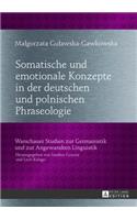 Somatische und emotionale Konzepte in der deutschen und polnischen Phraseologie: Ein lexikografischer Ansatz zum phraseologischen Uebersetzungswoerterbuch