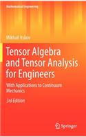 Tensor Algebra and Tensor Analysis for Engineers: With Applications to Continuum Mechanics