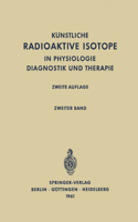 Radioactive Isotopes in Physiology Diagnostics and Therapy / Künstliche Radioaktive Isotope in Physiologie Diagnostik Und Therapie
