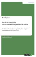 Phraseologismen im Deutsch-als-Fremdsprache-Unterricht: Eine kritische Auseinandersetzung mit der phraseologischen Datenbank und Lernsoftware EPHRAS