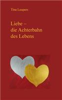 Liebe - die Achterbahn des Lebens: Gedichte, die das Leben schreibt(German)