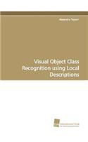 Visual Object Class Recognition Using Local Descriptions