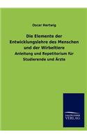 Die Elemente der Entwicklungslehre des Menschen und der Wirbeltiere: (German)