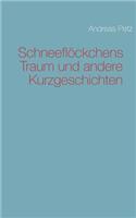 Schneeflöckchens Traum und andere Kurzgeschichten