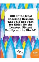 100 of the Most Shocking Reviews Eat This Not That! for Kids!