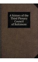 A History of the Third Plenary Council of Baltimore