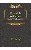 Friedrich Wilhelm I König Von Preussen