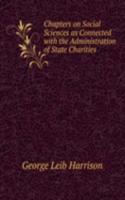 Chapters on Social Sciences as Connected with the Administration of State Charities