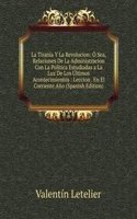 La Tirania Y La Revolucion: O Sea, Relaciones De La Administracion Con La Politica Estudiadas a La Luz De Los Ultimos Acontecimientos : Leccion . En El Corriente Ano (Spanish Edition)