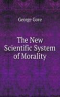 New Scientific System of Morality