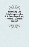 Sammlung Der Entscheidungen Der K.K. Gewerbegerichte, Volume 3 (German Edition)