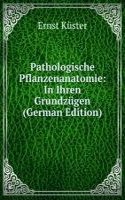 Pathologische Pflanzenanatomie: In Ihren Grundzugen (German Edition)