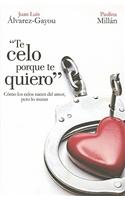 Te Celo Porque Te Quiero