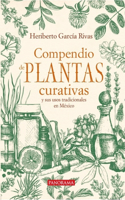 Compendio de Plantas Curativas Y Sus Usos Tradicionales En México