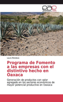 Programa de Fomento a las empresas con el distintivo hecho en Oaxaca