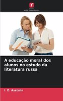 A educação moral dos alunos no estudo da literatura russa