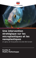 intervention stratégique sur les microplastiques et les nanoplastiques