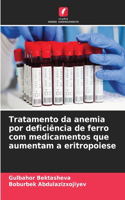 Tratamento da anemia por deficiência de ferro com medicamentos que aumentam a eritropoiese