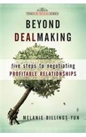 Beyond Dealmaking: Five Steps To Negotiating Profitable Relationships