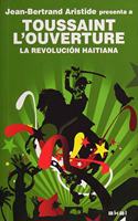 La Revolucion haitiana: Jean-Bertrand Aristide presenta a Toussaint L Ouverture